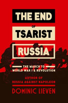 The end of tsarist Russia : the march to World War I and revolution