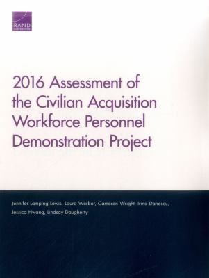 2016 assessment of the Civilian Acquisition Workforce Personnel Demonstration Project