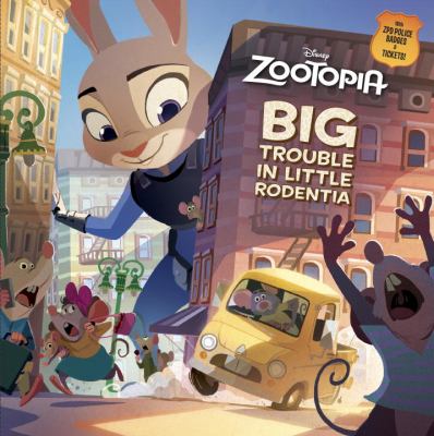 Big trouble in little Rodentia. [Disney Zootopia series] /