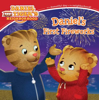 Daniel's first fireworks. [Daniel Tiger's neighborhood series] /