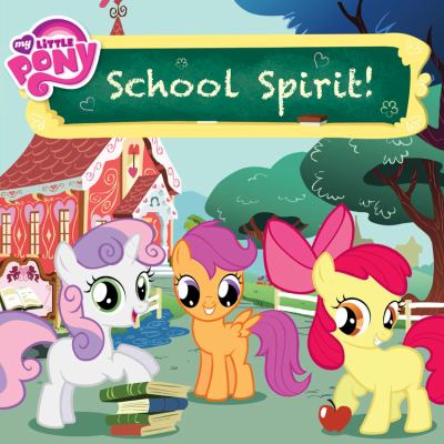 School spirit! [My Little Pony series] /