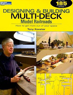 Designing & building multi-deck model railroads : how to get more out of your space