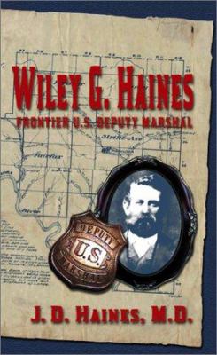 Wiley G. Haines : frontier U.S. deputy marshal