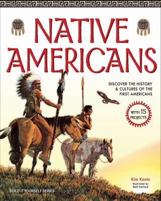 Native Americans : discover the history & cultures of the first Americans : with 15 projects