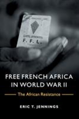 Free French Africa in World War II : the African resistance