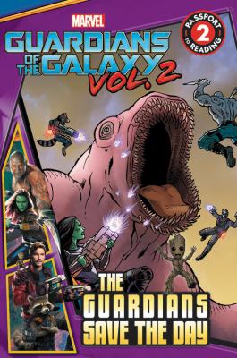 Guardians of the galaxy vol. 2 : the guardians save the day