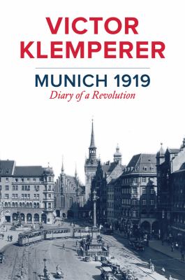 Munich 1919 : diary of a revolution