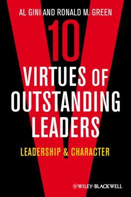 10 virtues of outstanding leaders : leadership and character