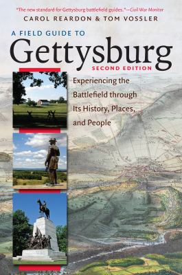 A field guide to Gettysburg : experiencing the battlefield through its history, places, & people