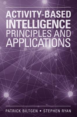 Activity-based intelligence : principles and applications