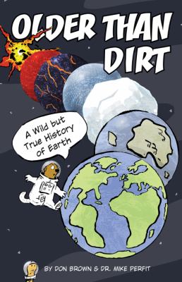 Older than dirt : a kinda-sorta biography of Earth