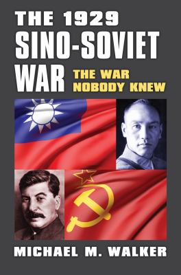 The 1929 Sino-Soviet war : the war nobody knew
