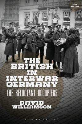 The British in interwar Germany : the reluctant occupiers, 1918-30