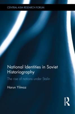 National identities in Soviet historiography : the rise of nations under Stalin