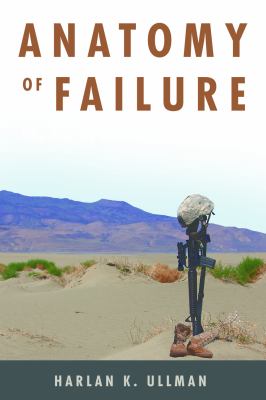 Anatomy of failure : why America loses every war it starts