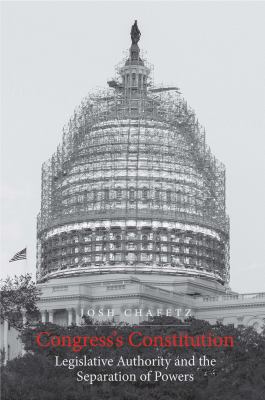 Congress's Constitution : legislative authority and the separation of powers