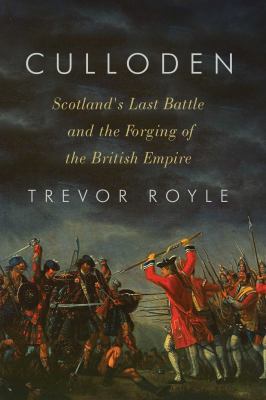 Culloden : Scotland's Last Battle and the Forging of the British Empire