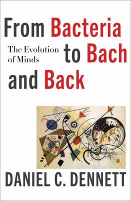 From bacteria to Bach and back : the evolution of minds
