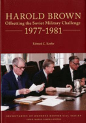 Harold Brown : offsetting the Soviet military challenge 1977-1981