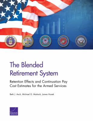 The blended retirement system : retention effects and continuation pay cost estimates for the armed services