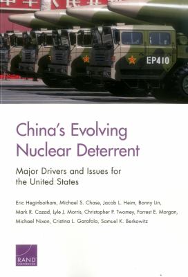 China's evolving nuclear deterrent : major drivers and issues for the United States