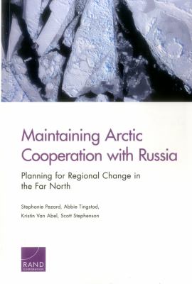 Maintaining Arctic cooperation with Russia : planning for regional change in the Far North