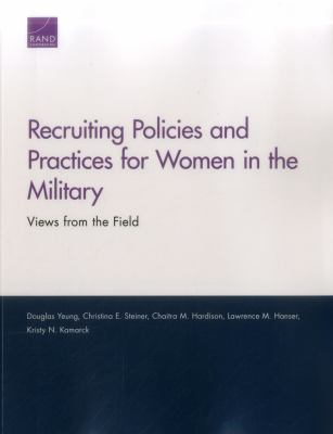 Recruiting policies and practices for women in the military : views from the field