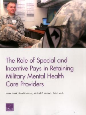 The role of special and incentive pays in retaining military mental health care providers