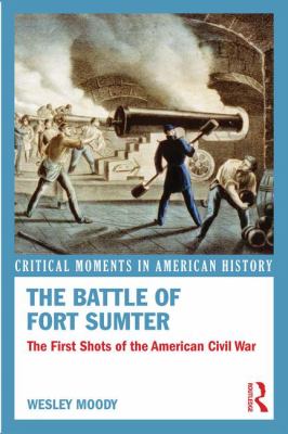 The Battle of Fort Sumter : the first shots of the American Civil War