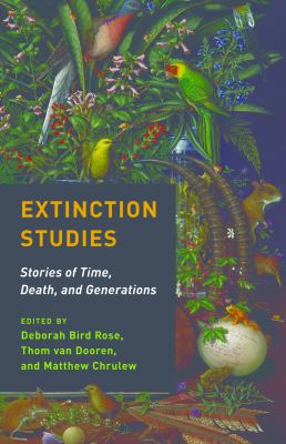 Extinction studies : stories of time, death, and generations