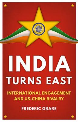 India turns east : international engagement and US-China rivalry