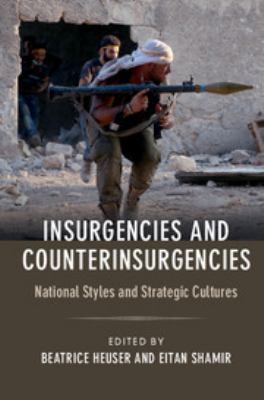 Insurgencies and counterinsurgencies : national styles and strategic cultures