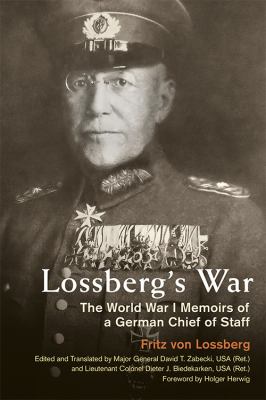 Lossberg's war : the World War I memoirs of a German Chief of Staff