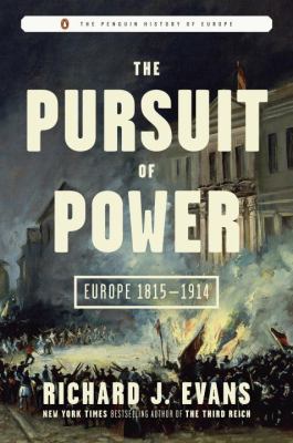 The Pursuit of power : Europe 1815-1914