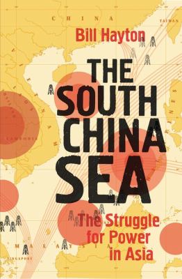 The South China Sea : the struggle for power in Asia