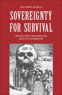 Sovereignty for survival : American energy development and Indian self-determination
