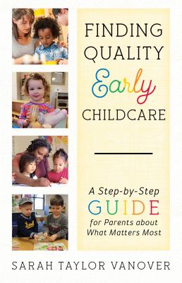 Finding quality early childcare : a step-by-step guide for parents about what matters most