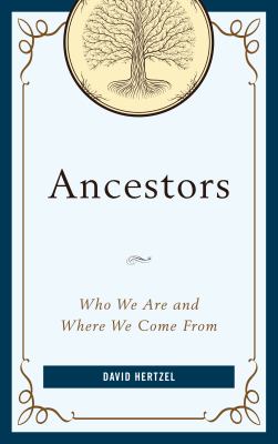 Ancestors : who we are and where we come from