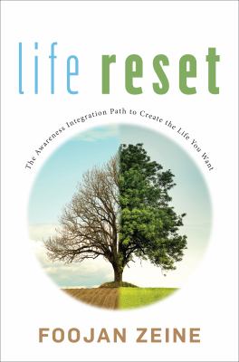 Life reset : the awareness integration path to create the life you want