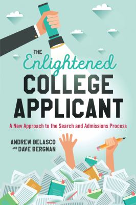 The enlightened college applicant : a new approach to the search and admissions process