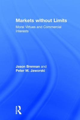 Markets without limits : moral virtues and commercial interests