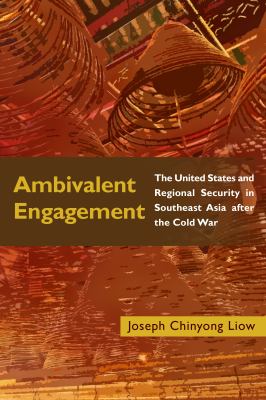 Ambivalent engagement : the United States and regional security in Southeast Asia after the Cold War
