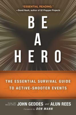 Be a hero : the essential survival guide to active-shooter events