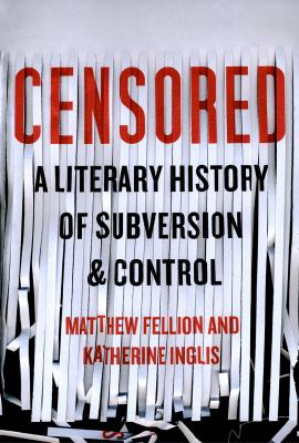 Censored : a literary history of subversion and control