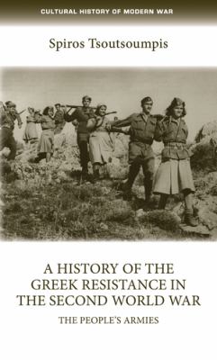 A history of the Greek resistance in the Second World War : the people's armies