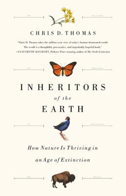 Inheritors of the Earth : how nature is thriving in an age of extinction