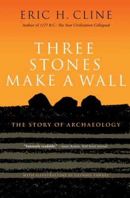 Three stones make a wall : the story of archaeology