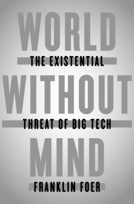 World without mind : the existential threat of big tech