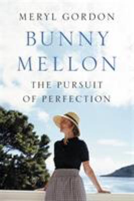 Bunny Mellon : the life of an American style legend