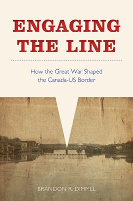Engaging the line : Great War experiences along the Canada-US border